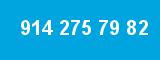 914 275 79 82